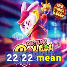 22 22 mean